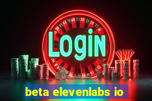 beta elevenlabs io