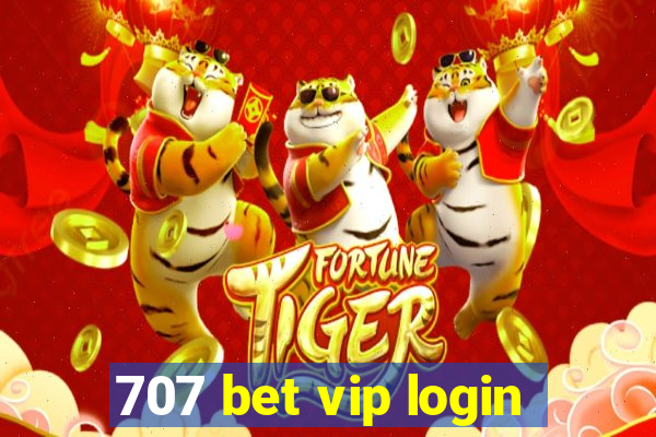 707 bet vip login