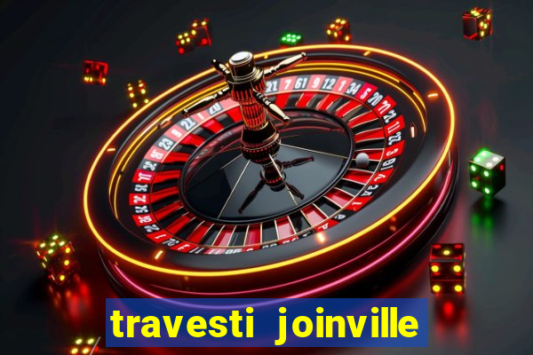 travesti joinville vila nova