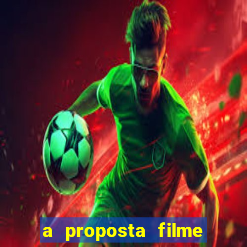 a proposta filme completo dublado topflix