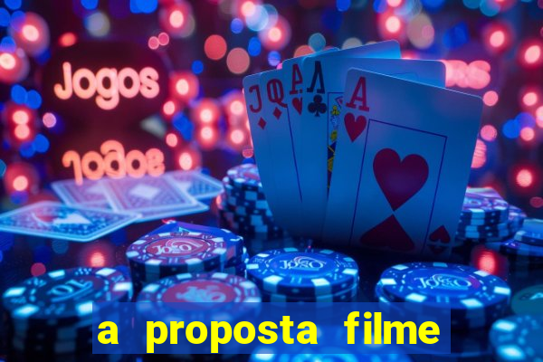 a proposta filme completo dublado topflix