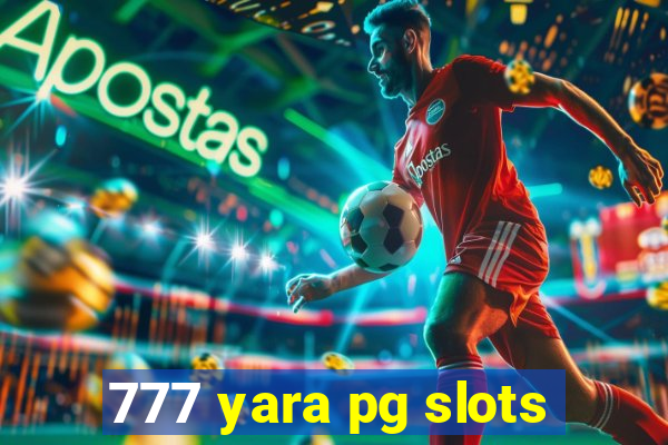 777 yara pg slots