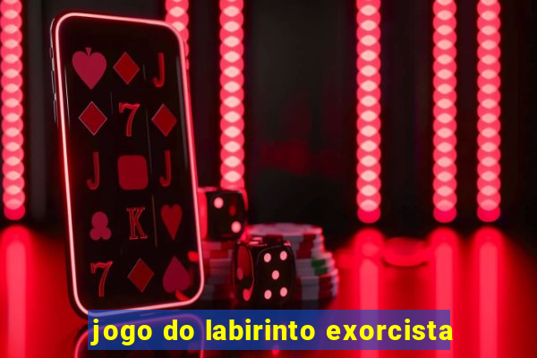 jogo do labirinto exorcista