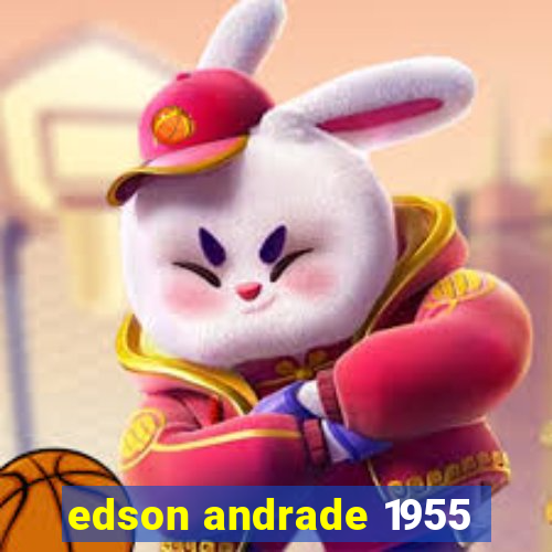 edson andrade 1955