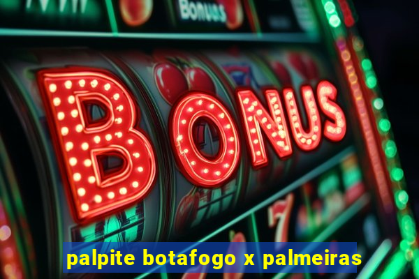 palpite botafogo x palmeiras