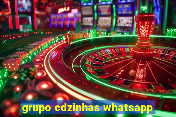 grupo cdzinhas whatsapp