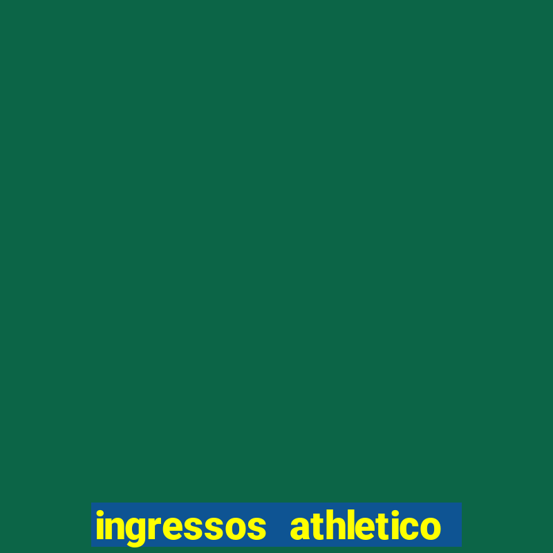 ingressos athletico x flamengo