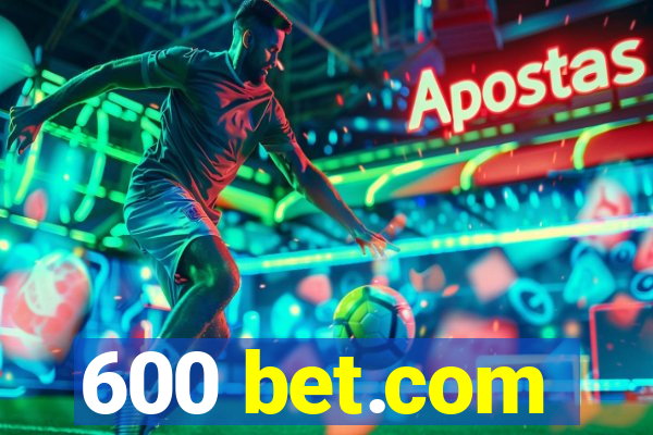 600 bet.com