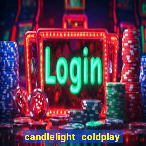 candlelight coldplay x imagine dragons