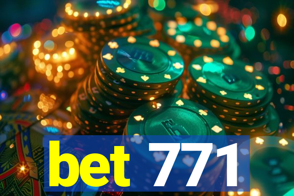 bet 771