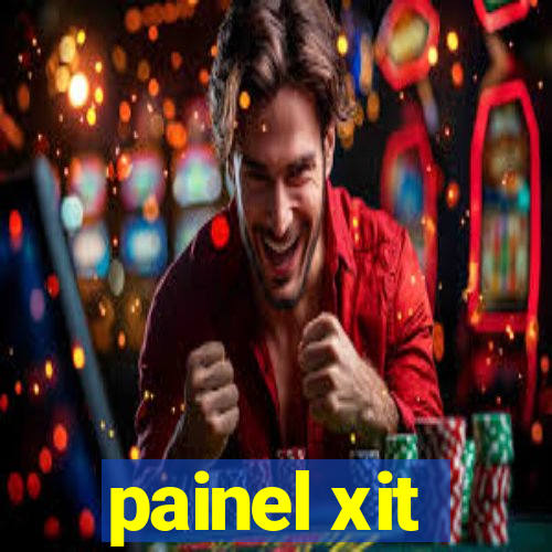 painel xit