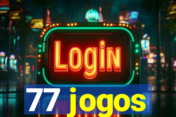 77 jogos