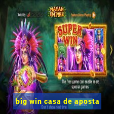 big win casa de aposta