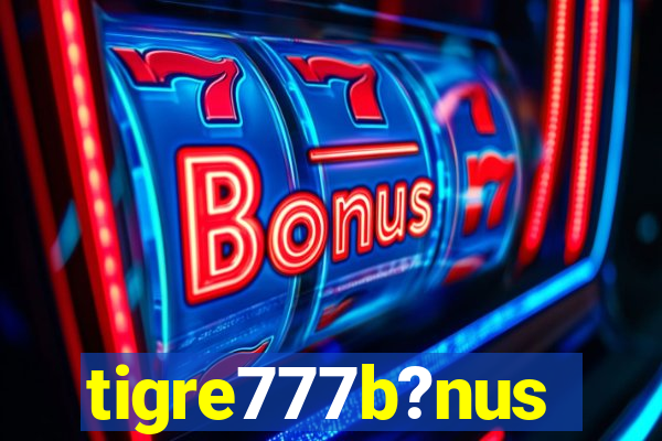 tigre777b?nus