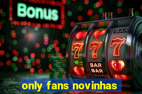 only fans novinhas