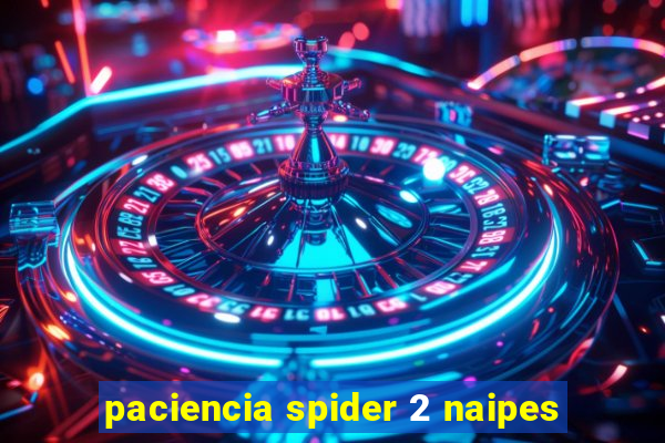 paciencia spider 2 naipes