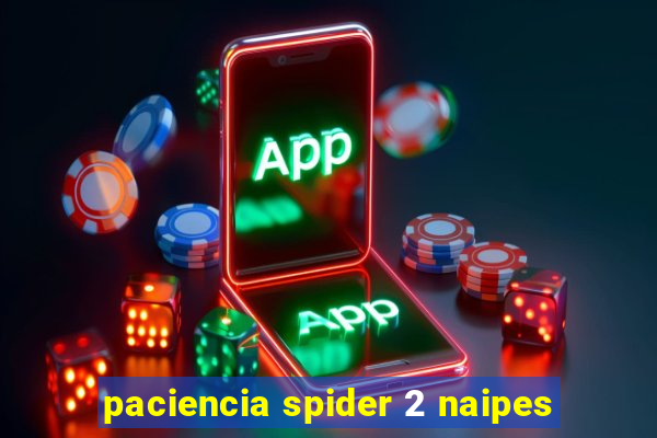 paciencia spider 2 naipes