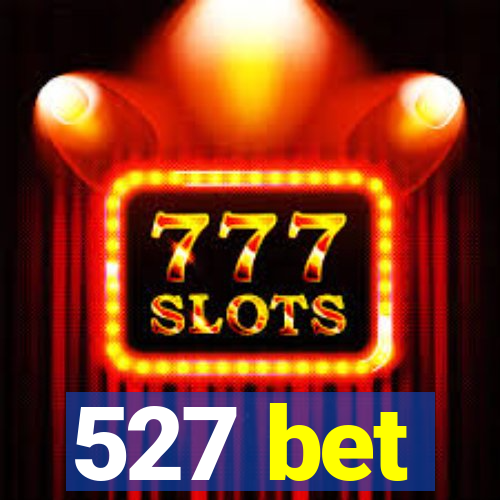 527 bet