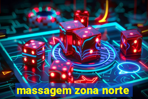 massagem zona norte