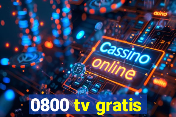 0800 tv gratis