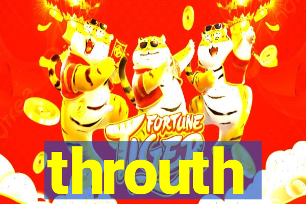 throuth