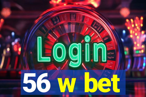 56 w bet