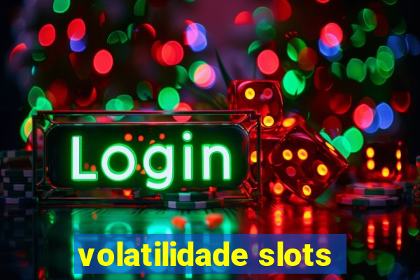 volatilidade slots