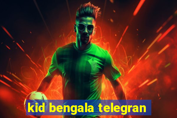 kid bengala telegran