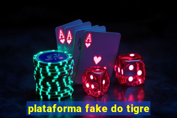 plataforma fake do tigre