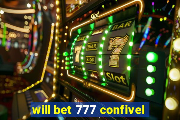 will bet 777 confivel