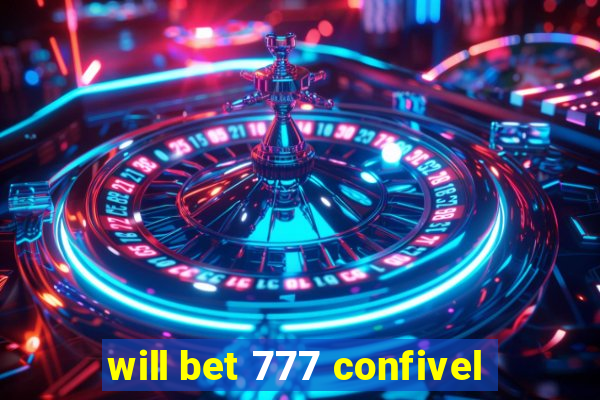 will bet 777 confivel