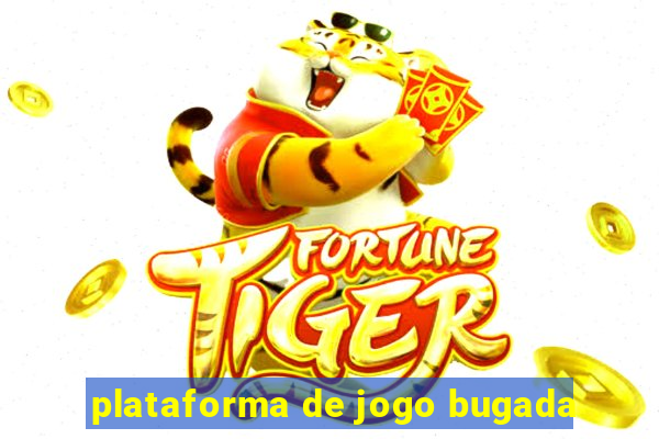 plataforma de jogo bugada