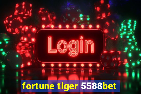 fortune tiger 5588bet