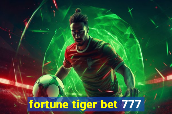 fortune tiger bet 777