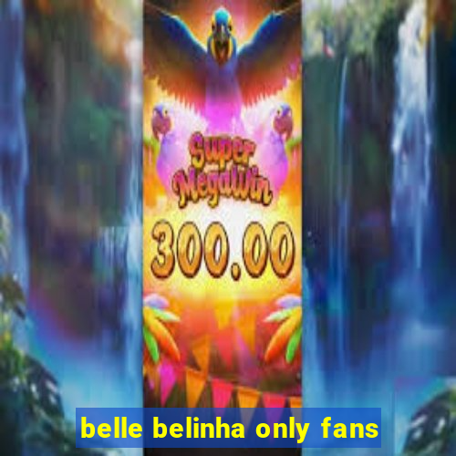 belle belinha only fans