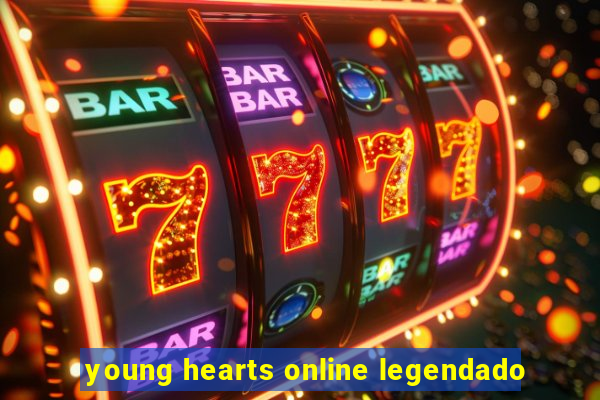 young hearts online legendado