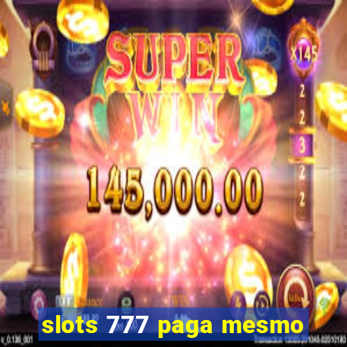 slots 777 paga mesmo