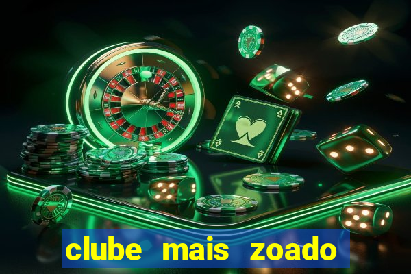 clube mais zoado do mundo