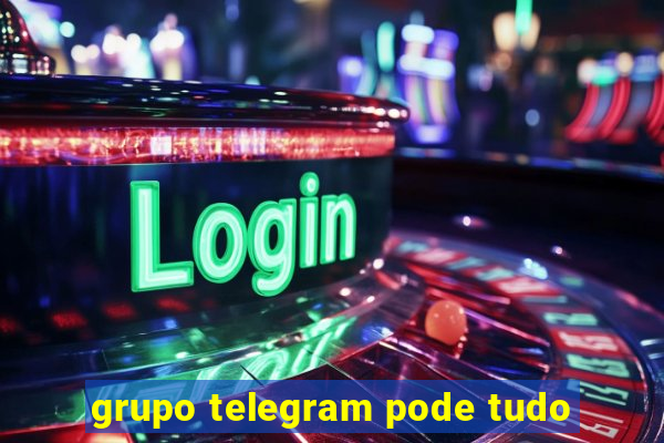 grupo telegram pode tudo