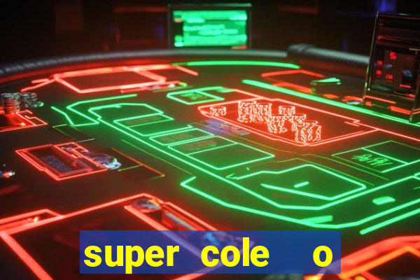 super cole  o 7784 jogos para pc download