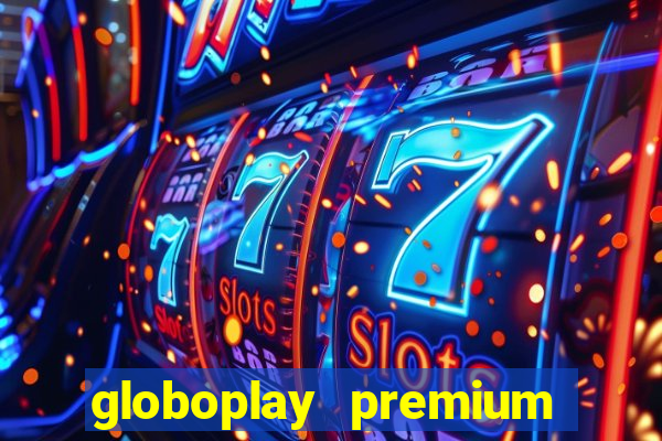 globoplay premium mod apk