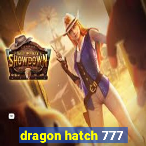 dragon hatch 777