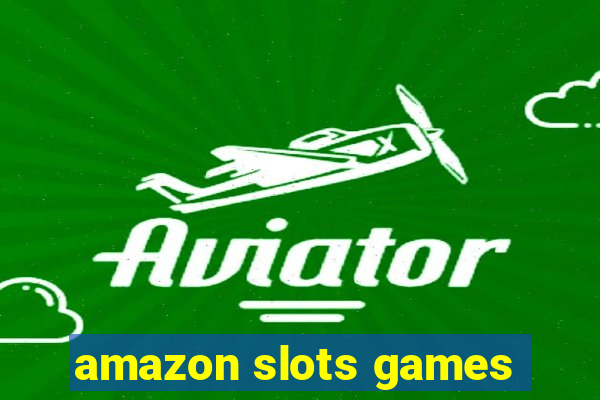 amazon slots games