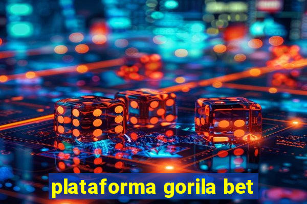 plataforma gorila bet