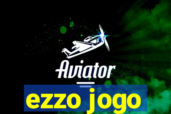 ezzo jogo