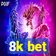 8k bet