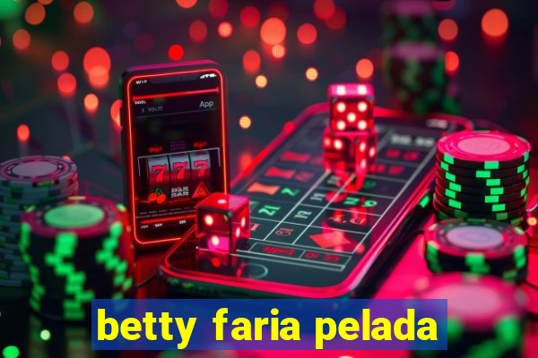 betty faria pelada