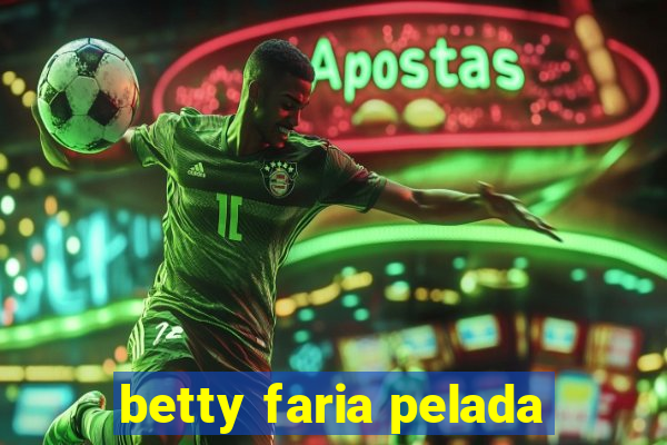 betty faria pelada