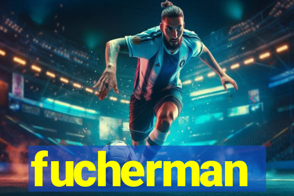 fucherman