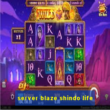 server blaze shindo life